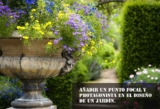 Añadir un punto focal y protagonista en el diseño de un jardín.